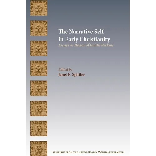 The Narrative Self in Early Christianity: Essays in Honor of Judith Perkins - Paperback
