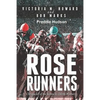 Rose Runners: Chronicles of the Kentucky Derby Winners - Paperback