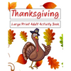 Thanksgiving Large Print Adult Activity Book: Word Search, Word Scramble, Sudoku, Cryptograms and Coloring Pages - Paperback