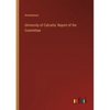University of Calcutta: Report of the Committee - Paperback