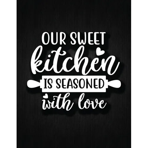 Our Sweet Kitchen Is Seasoned With Love: Recipe Notebook to Write In Favorite Recipes - Best Gift for your MOM - Cookbook For Writing Recipes - Recipe - Paperback