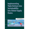 Implementing Triple Bottom Line Sustainability Into Global Supply Chains - Hardcover