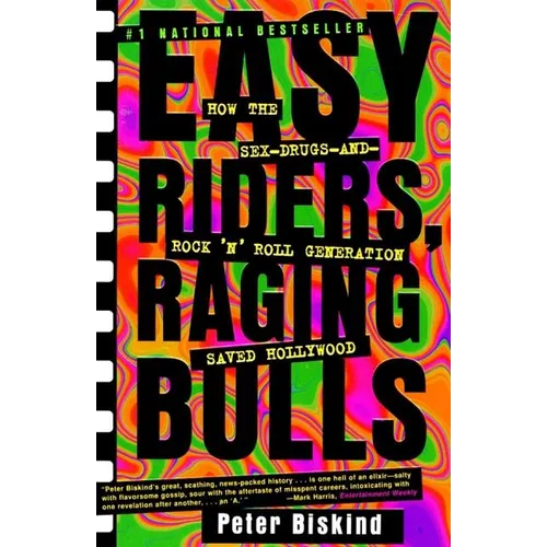 Easy Riders Raging Bulls: How the Sex-Drugs-And Rock 'n Roll Generation Saved Hollywood - Paperback