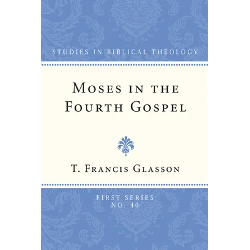 Moses in the Fourth Gospel - Paperback