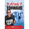 Playing it Forward: Because Fun Matters for Employees, Customers and Bottom Line - Paperback