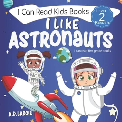 I Like Astronauts: Astronaut book for girls: Kids space book level 2 - Paperback