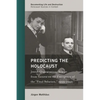 Predicting the Holocaust: Jewish Organizations Report from Geneva on the Emergence of the "Final Solution," 1939-1942 - Hardcover