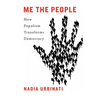 Me the People: How Populism Transforms Democracy - Hardcover