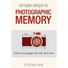 Simple Steps to Photographic Memory: Even the average Joe can do it now - Paperback