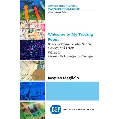 Welcome to My Trading Room, Volume III: Basics to Trading Global Shares, Futures, and Forex-Advanced Methodologies and Strategies - Paperback