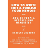 How to Write, Edit, and Publish Your Memoir: Advice from a Best-Selling Memoirist - Paperback