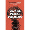 Deja de pensar demasiado: 23 técnicas para aliviar el estrés, detener las espirales negativas, despejar la mente y concentrarse en el presente - Paperback