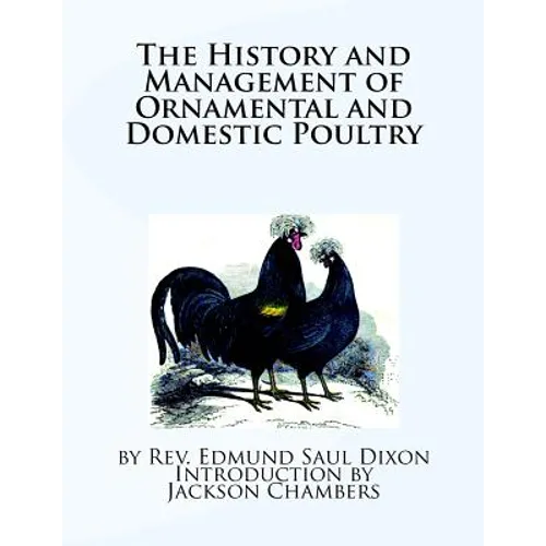 The History and Management of Ornamental and Domestic Poultry - Paperback