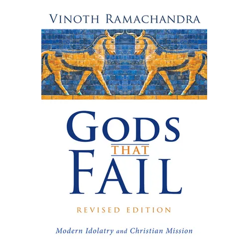 Gods That Fail, Revised Edition: Modern Idolatry and Christian Mission - Hardcover