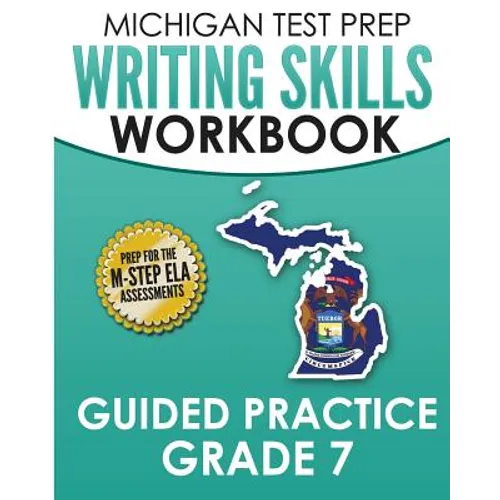 MICHIGAN TEST PREP Writing Skills Workbook Guided Practice Grade 7: Preparation for the M-STEP English Language Arts Assessments - Paperback