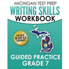 MICHIGAN TEST PREP Writing Skills Workbook Guided Practice Grade 7: Preparation for the M-STEP English Language Arts Assessments - Paperback
