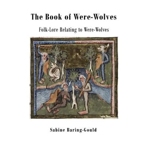The Book of Were-Wolves: Folk-Lore Relating to Were-Wolves - Paperback