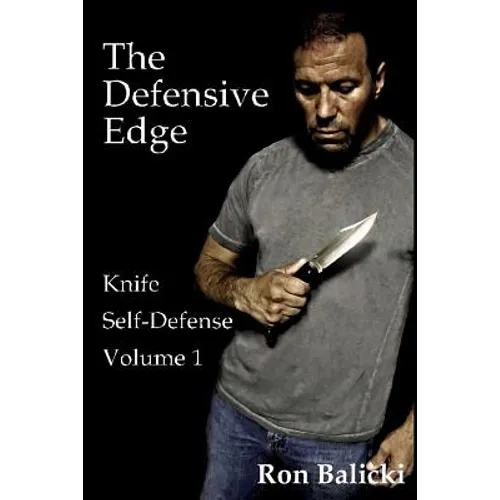 The Defensive Edge Knife Self Defense Volume 1 - Paperback