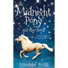 The Midnight Pony and other stories: Includes Juno's Foal and The Pony of Tanglewood Farm - Hardcover