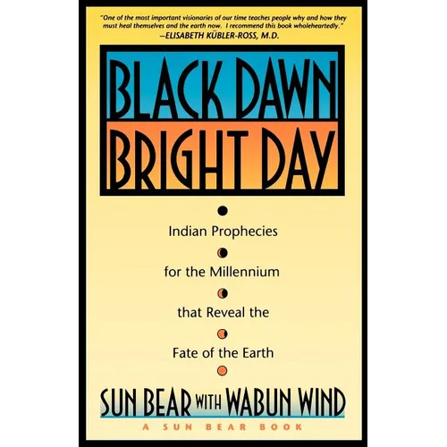 Black Dawn, Bright Day: Indian Prophecies for the Millennium That Reveal the Fate of the Earth - Paperback