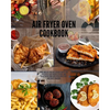 Air Fryer Oven Cookbook: Cook and get the best results with the air fryer. Easy Recipes to Fry, and Roast with your Air Fryer Oven. Fast and ta - Paperback
