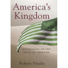 America's Kingdom: Mythmaking on the Saudi Oil Frontier - Hardcover