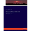 Memoirs of Prince Metternich: 1773 - 1815. Volume I - Paperback
