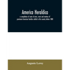 America heraldica: a compilation of coats of arms, crests and mottoes of prominent American families settled in this country before 1800 - Paperback
