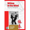 Willow in the Wind: Wing Chun's Soft Approach - Paperback