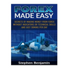 Forex Made Easy: Secrets Of Making Money From Forex Without Indicators Or Technical Skills and Just 30mins per day - Paperback