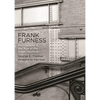 Frank Furness: Architecture in the Age of the Great Machines - Paperback