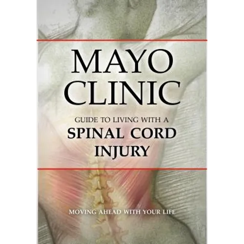 Mayo Clinic Guide to Living with a Spinal Cord Injury - Paperback