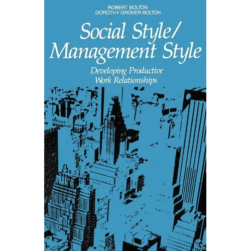 The Social Style/Management Style: Developing Productive Work Relationships - Paperback