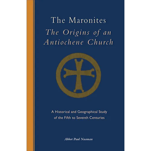 The Maronites: The Origins of an Antiochene Church Volume 243 - Paperback