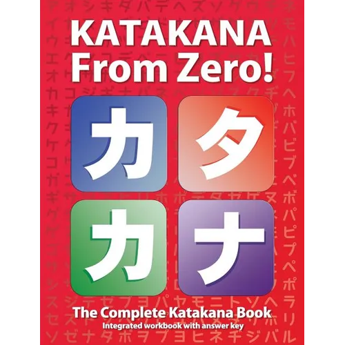 Katakana From Zero!: The Complete Japanese Katakana Book, with Integrated Workbook and Answer Key - Paperback