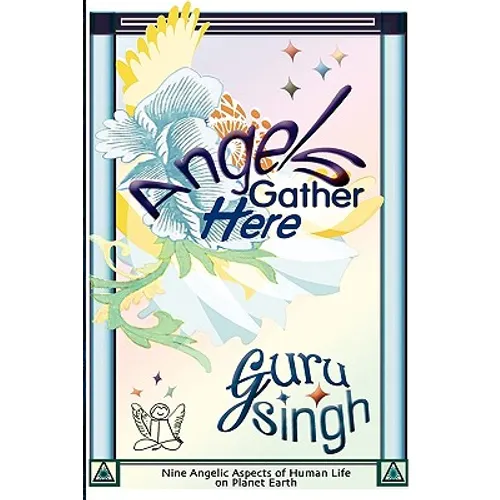 Angels Gather Here: Nine Angelic Aspects of Human Life on Planet Earth - Paperback