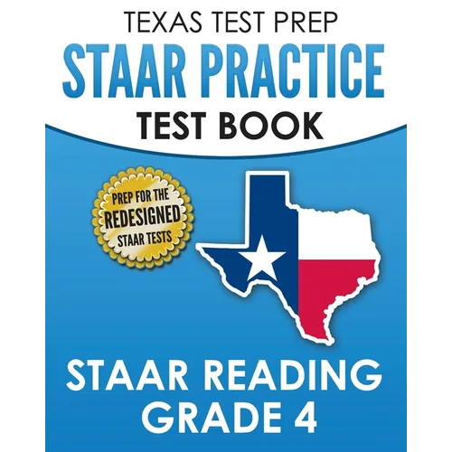 TEXAS TEST PREP STAAR Practice Test Book STAAR Reading Grade 4: Complete Preparation for the STAAR Reading Assessments - Paperback