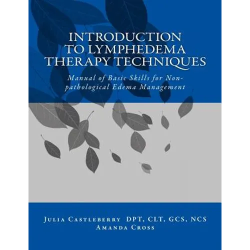 Introduction to Lymphedema Therapy Techniques: Manual of Basic Skills for Non-pathological Edema Management - Paperback