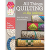 All Things Quilting with Alex Anderson: From First Step to Last Stitch - Paperback