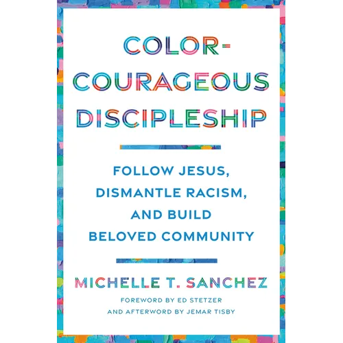 Color-Courageous Discipleship: Follow Jesus, Dismantle Racism, and Build Beloved Community - Paperback