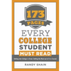 173 Pages Every College Student Must Read: Getting into college is great. Getting the most out of it is crucial. - Paperback