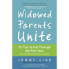 Widowed Parents Unite: 52 Tips to Get Through the First Year, from One Widowed Parent to Another - Paperback
