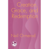 Creation, Grace, and Redemption - Paperback