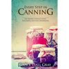 Every Step in Canning: The Complete Prepper's Guide To Canning Food Preservation - Paperback