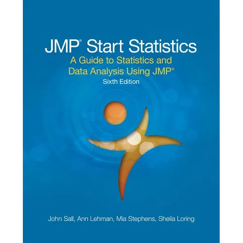 JMP Start Statistics: A Guide to Statistics and Data Analysis Using JMP, Sixth Edition - Paperback