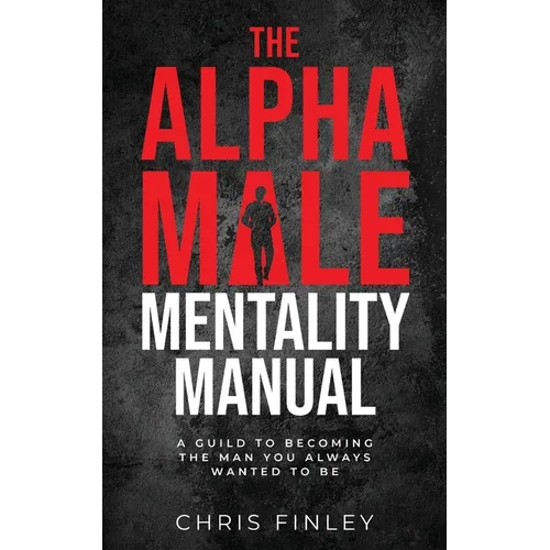 The Alpha Male Mentality Manual - Paperback