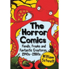 The Horror Comics: Fiends, Freaks and Fantastic Creatures, 1940s-1980s - Paperback