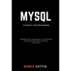 MySQL: MySQL Tutorials for Beginners Basic to Advanced MySQL Languages - Paperback