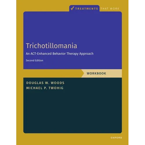 Trichotillomania: Workbook: An Act-Enhanced Behavior Therapy Approach, Workbook - Second Edition - Paperback