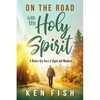 On the Road with the Holy Spirit: A Modern-Day Diary of Signs and Wonders - Paperback